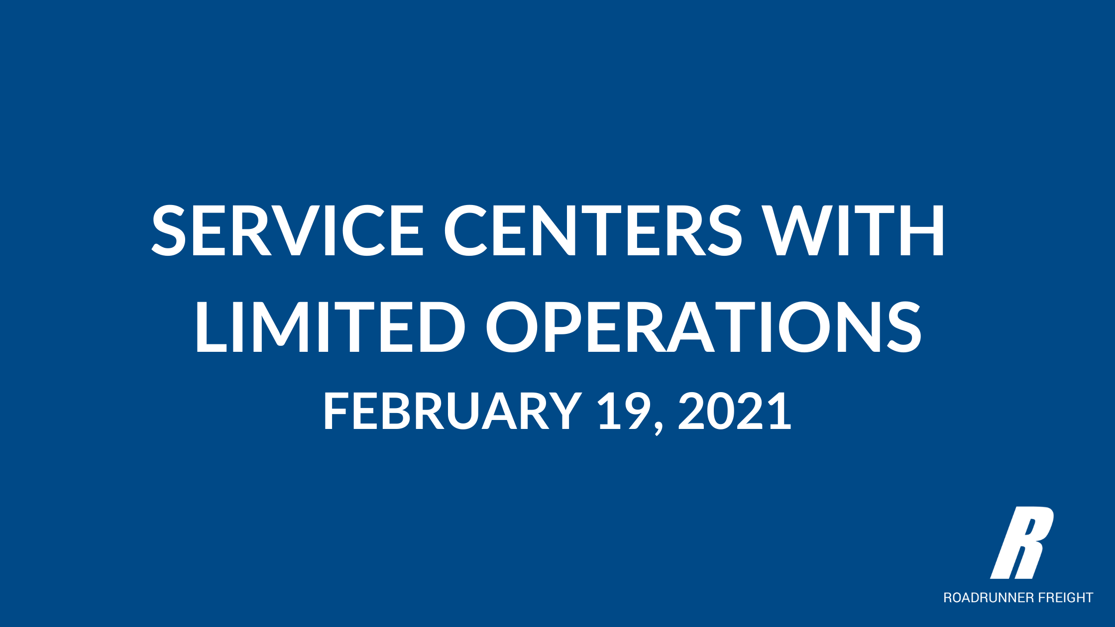 Service Centers with Limited Operations - February 19, 2021